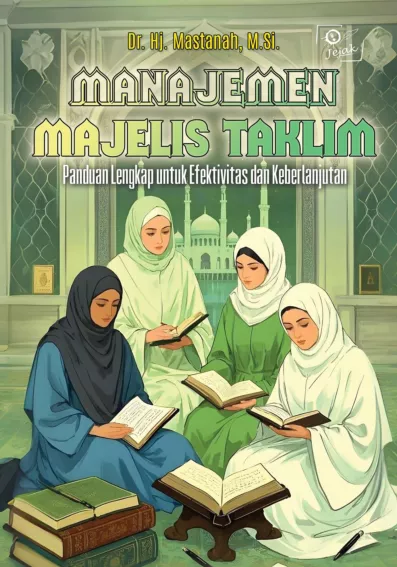 Manajemen Majelis Taklim: Panduan Lengkap untuk Efektivitas dan Keberlanjutan