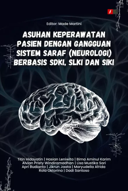 ASUHAN KEPERAWATAN PASIEN DENGAN GANGGUAN SISTEM SARAF (NEUROLOGI) BERBASIS SDKI, SLKI DAN SIKI