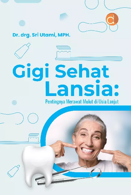 Gigi Sehat Lansia: Pentingnya Merawat Mulut Di Usia Lanjut