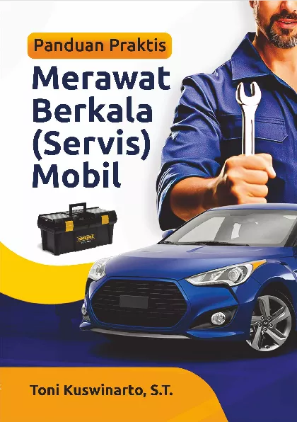 Panduan Praktis Merawat Berkala (Servis) Mobil
