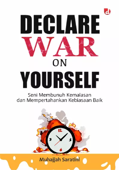 Declare War on Yourself; Seni Membunuh Kemalasan dan Mempertahankan Kebiasaan Baik