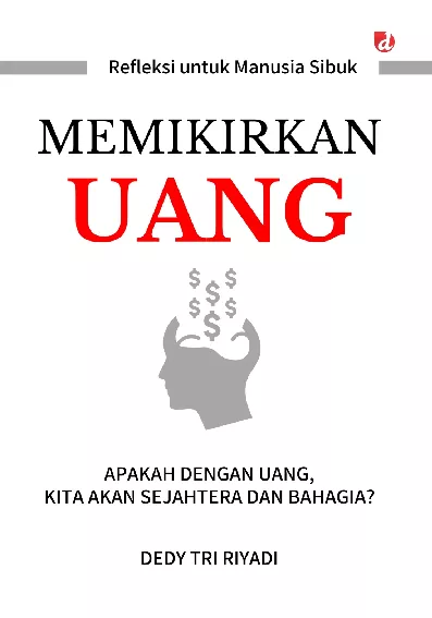 Memikirkan Uang; Apakah dengan Uang, Kita akan Sejahtera dan Bahagia?