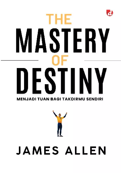 The Mastery of Destiny; Menjadi Tuan Bagi Takdirmu Sendiri