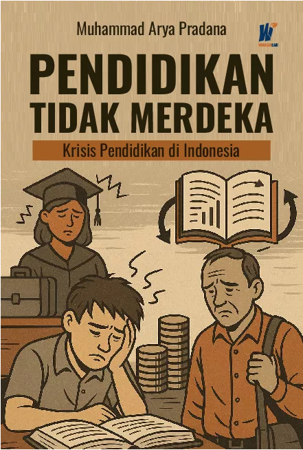 Pendidikan Tidak Merdeka: Krisis Pendidikan di Indonesia