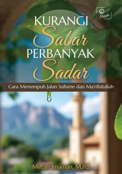 Kurangi Sabar Perbanyak Sadar : Cara Menempuh Jalan Sufisme dan ma’rifatullah
