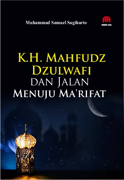 K.H. Mahfudz Dzulwafi dan Jalan Menuju Ma’rifat