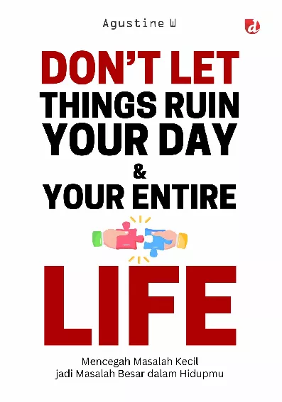 Don’t Let Things Ruin Your Day and Your Entire Life: Mencegah Masalah Kecil Jadi Masalah Besar dalam Hidupmu