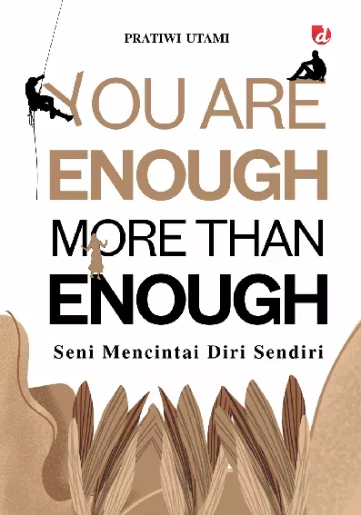 You Are Enough, More Than Enough; Seni Mencintai Diri Sendiri