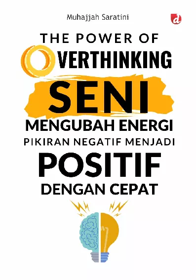 The Power of Overthinking; seni mengubah energi pikiran negatif menjadi positif dengan cepat