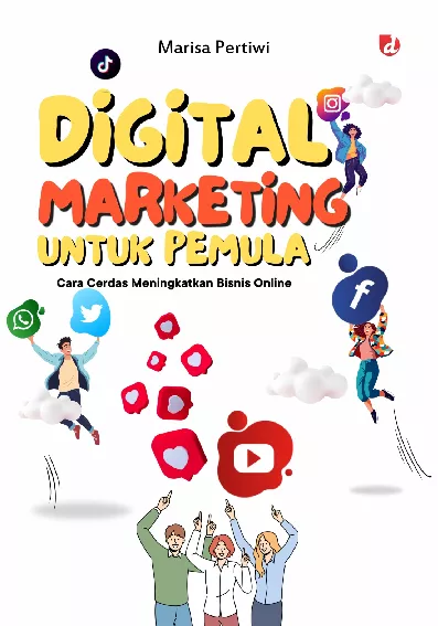Digital Marketing untuk Pemula; Cara Cerdas Meningkatkan Bisnis Online