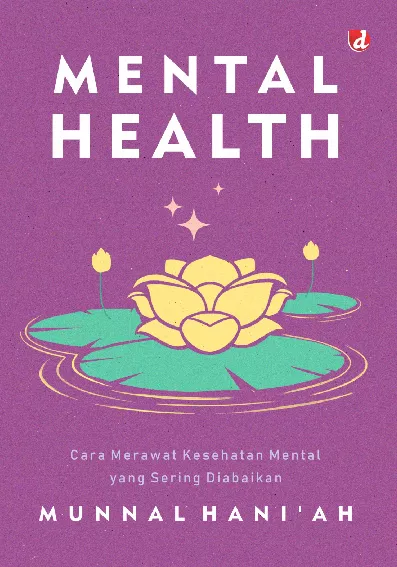 Mental Health; Cara Merawat Kesehatan Mental yang Sering Diabaikan