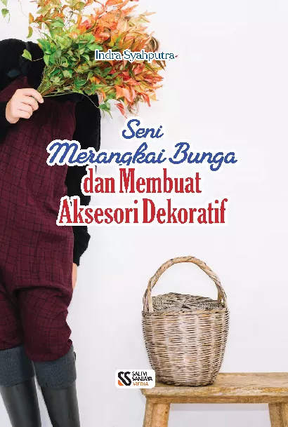 Seni Merangkai Bunga dan Membuat Aksesori Dekoratif