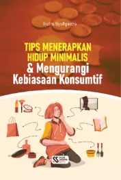 Tips Menerapkan Hidup Minimalis dan Mengurangi Kebiasaan Konsumtif