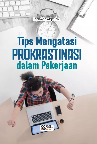 Tips Mengatasi Prokrastinasi dalam Pekerjaan