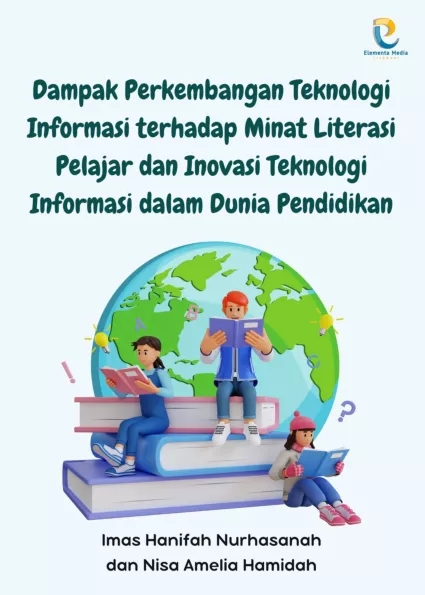 Dampak Perkembangan Teknologi Informasi terhadap Minat Literasi Pelajar dan Inovasi Teknologi Informasi dalam Dunia Pendidikan