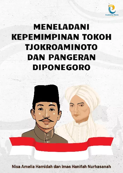 Meneladani Kepemimpinan Tokoh Tjokroaminoto dan Pangeran Diponegoro