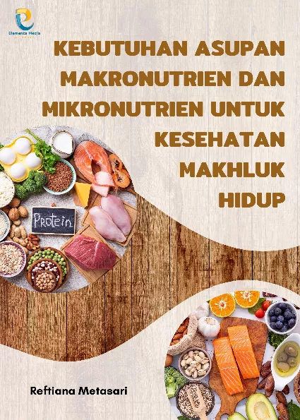 Kebutuhan Asupan Makronutrien dan Mikronutrien untuk Kesehatan Makhluk Hidup
