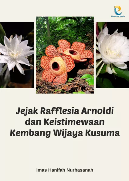 Jejak Rafflesia Arnoldi dan Keistimewaan Kembang Wijaya Kusuma