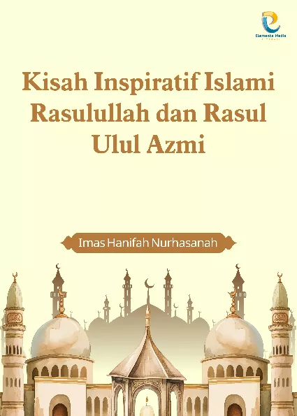 Kisah Inspiratif Islami Rasulullah dan Rasul Ulul Azmi