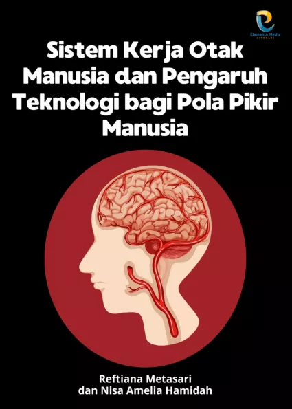 Sistem Kerja Otak Manusia dan Pengaruh Teknologi bagi Pola Pikir Manusia