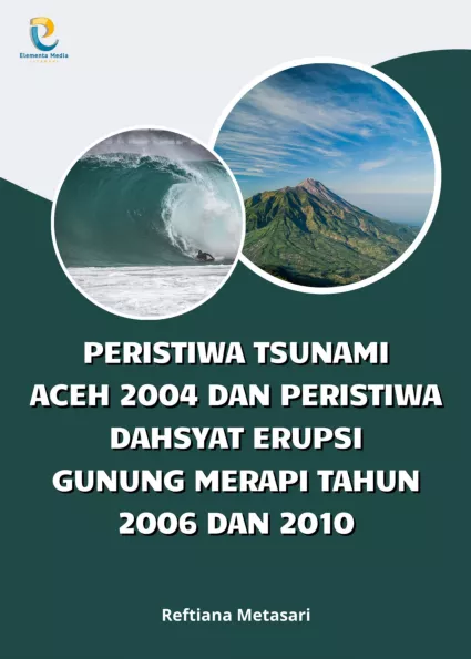 Peristiwa Tsunami Aceh 2004 dan Peristiwa Dahsyat Erupsi Gunung Merapi Tahun 2006 dan 2010