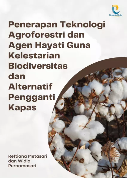 Penerapan Teknologi Agroforestri dan Agen Hayati Guna Kelestarian Biodiversitas dan Alternatif Pengganti Kapas