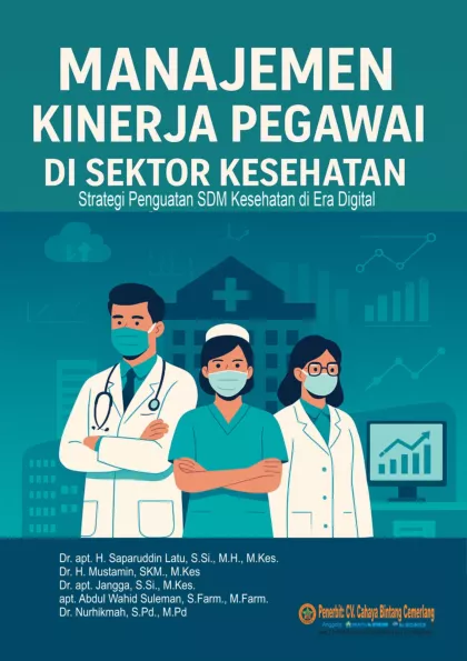 MANAJEMEN KINERJA PEGAWAI DI SEKTOR KESEHATAN (Strategi Penguatan SDM Kesehatan di Era Digital)