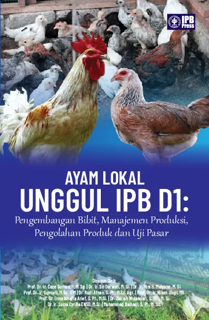 Ayam Lokal Unggul IPB D1 : Pengembangan Bibit, Manajemen Produksi, Pengolahan Produk dan Uji Pasar