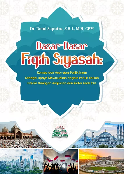 Dasar-Dasar Fiqih Siyasah : Konsep dan Asas-Asas Politik Islam Sebagai Upaya Mewujudkan negara Penuh Berkah Dalam Naungan Ampunan dan Ridha Allah SWT