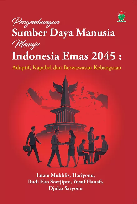 Pengembangan sumber daya manusia menuju Indonesia Emas 2045 : adaptif, kapabel, dan berwawasan kebangsaan