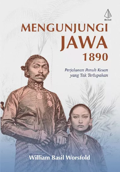 Mengunjungi Jawa 1890; Perjalanan Penuh Kesan yang Tak Terlupakan