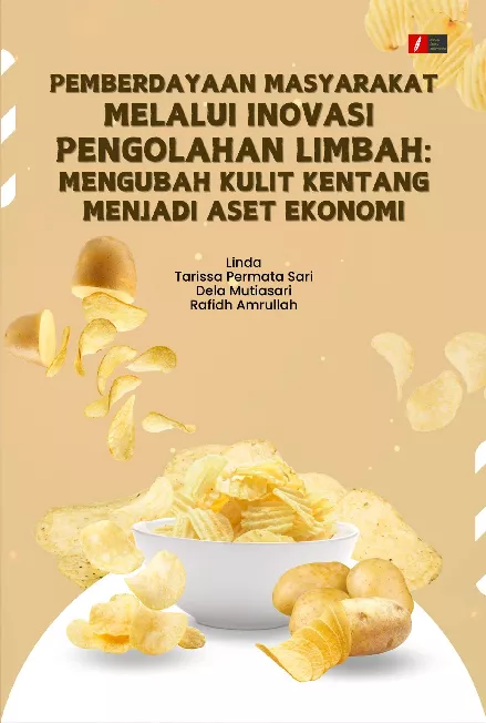 PEMBERDAYAAN MASYARAKAT MELALUI INOVASI PENGOLAHAN LIMBAH: MENGUBAH KULIT KENTANG MENJADI ASET EKONOMI
