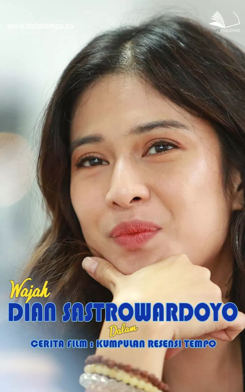 Wajah Dian Sastrowardoyo dalam Cerita Film : Kumpulan Resensi Film Tempo