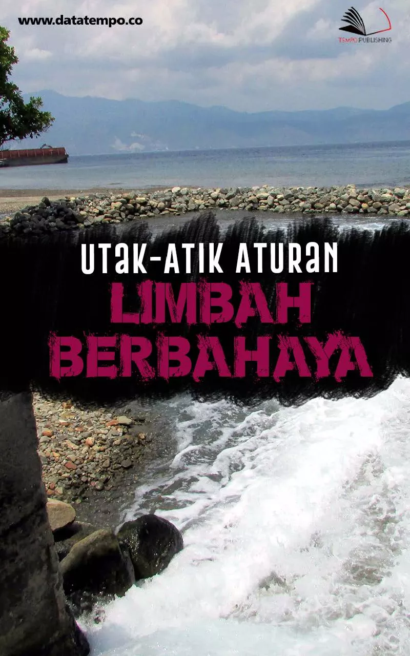 Utak-Atik Aturan Limbah Berbahaya