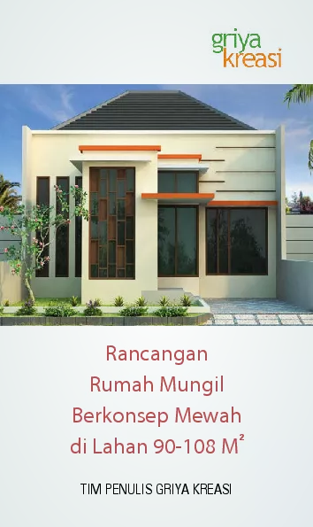 Rancangan Rumah Mungil Berkonsep Mewah di Lahan 90-108 M²
