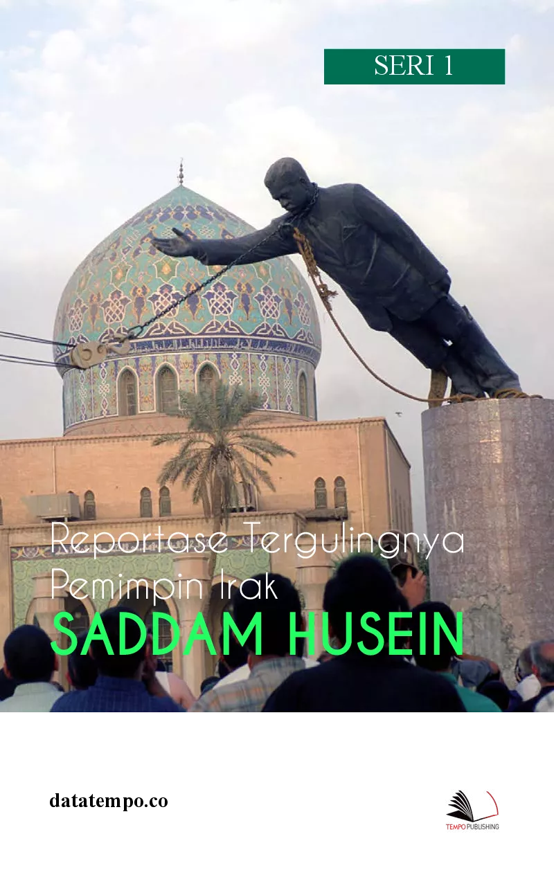 Reportase Tergulingnya Pemimpin Irak, Saddam Husein Seri I