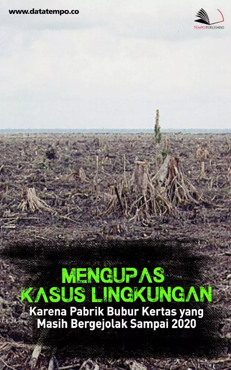 Mengupas Kasus Lingkungan Karena Pabrik Bubur Kertas yang Masih Bergejolak Sampai 2020