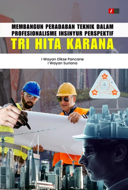 Membangun Peradaban Teknik Dalam Profesionalisme Insinyur Perspektif Tri Hita Karana