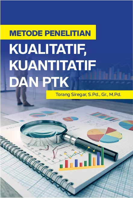 Metode Penelitian Kualitatif, Kuantitatif, dan PTK