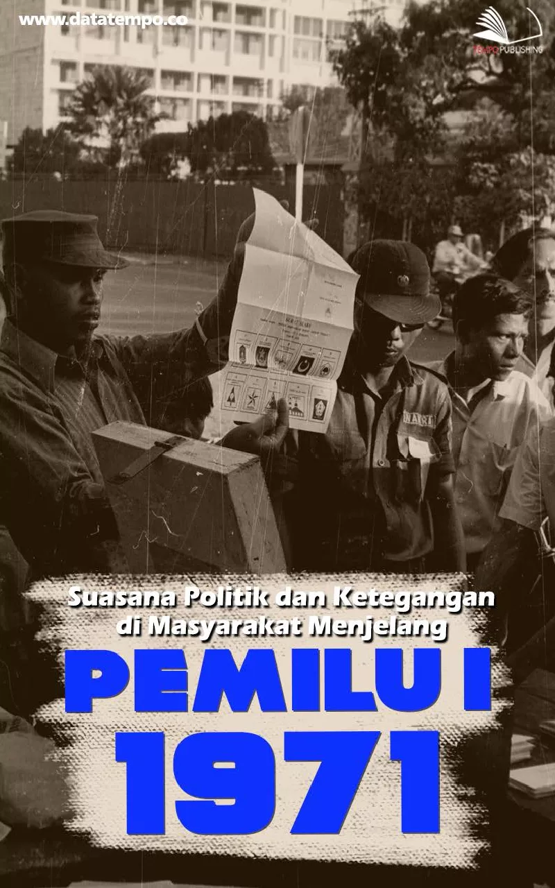 Suasana Politik dan Ketegangan di Masyarakat Menjelang Pemilu I 1971