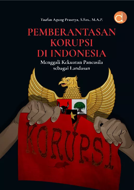 Pemberantasan Korupsi di Indonesia Menggali Kekuatan Pancasila sebagai Landasan