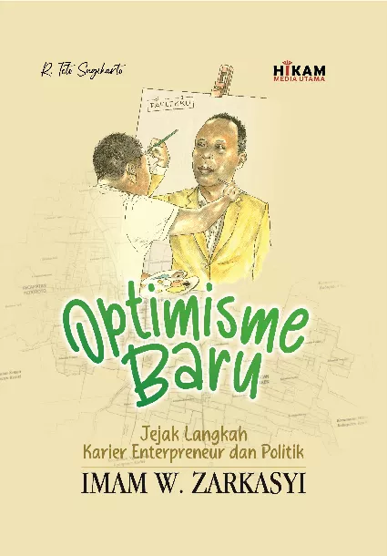 Optimisme Baru; Jejak Karier Enterpreneur dan Politik Imam W. Zarkasyi