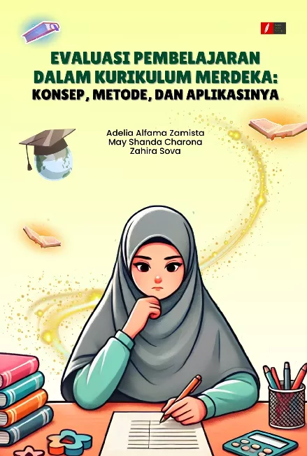 EVALUASI PEMBELAJARAN DALAM KURIKULUM MERDEKA: KONSEP, METODE, DAN APLIKASINYA