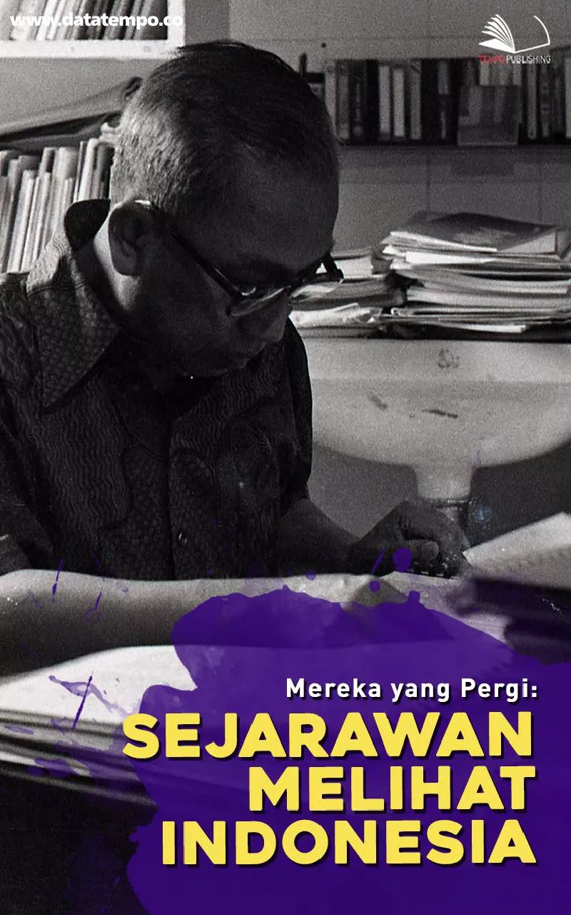 Mereka yang Pergi : Sejarawan Melihat Indonesia