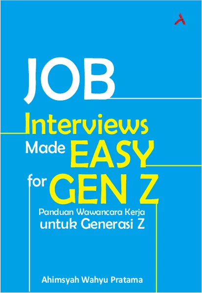 Job Interviews Made Easy For Gen Z :Panduan Wawancara Kerja Untuk Generasi Z