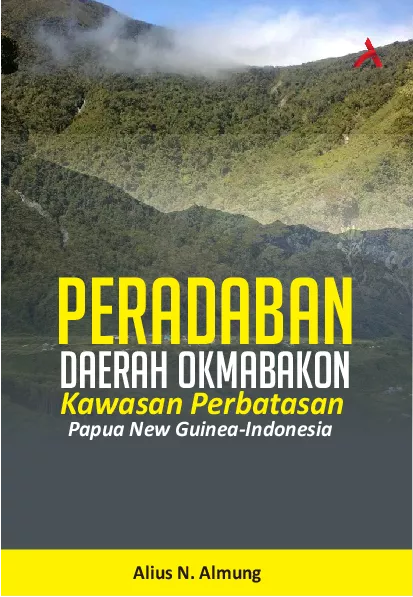 Peradaban Daerah Okmabakon :Kawasan Perbatasan Papua New Guinea-Indonesia