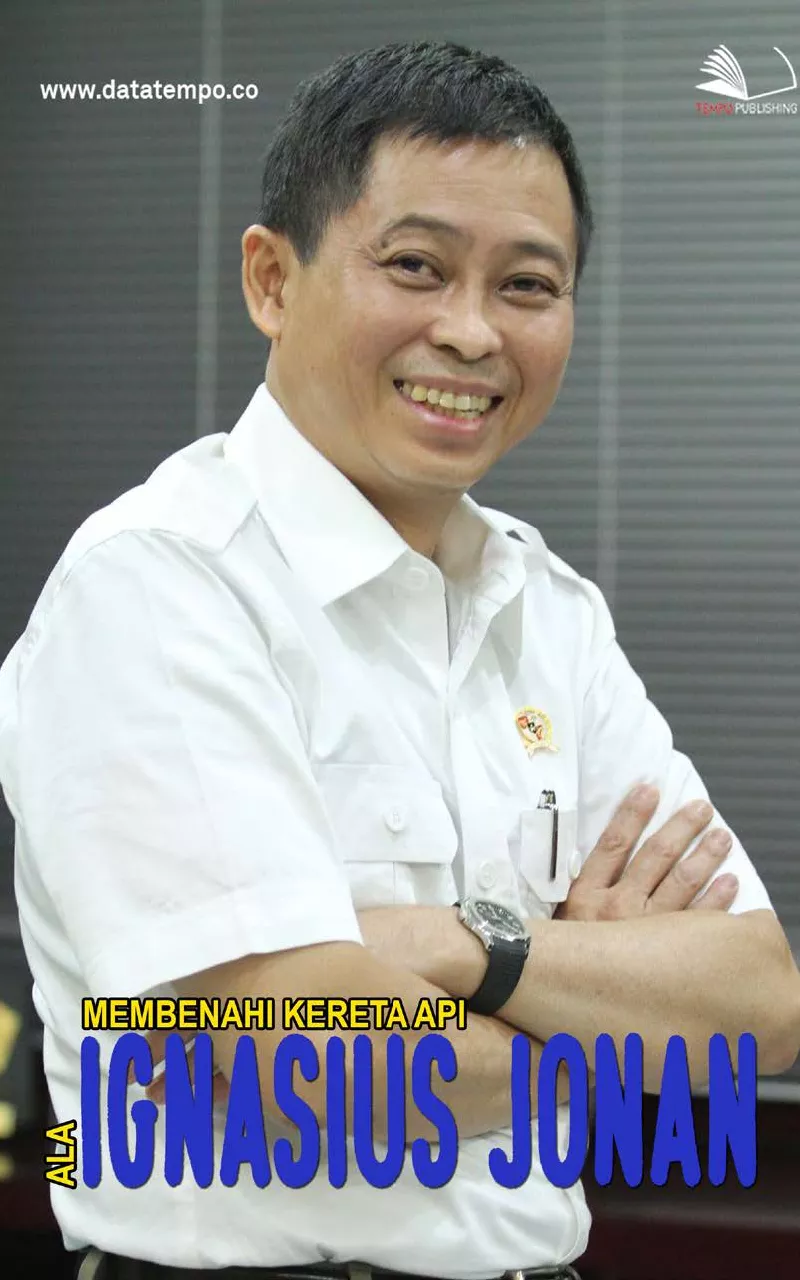 Membenahi kereta api ala Ignasius Jonan