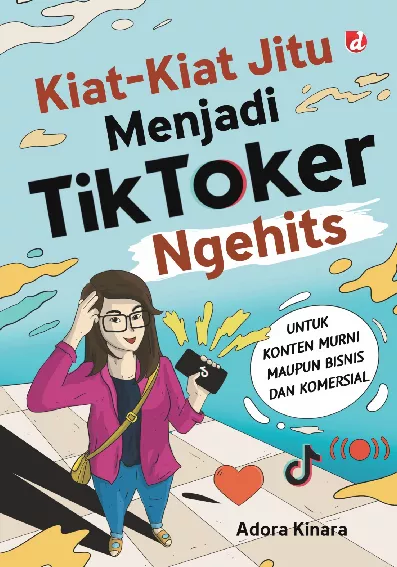 Kiat-Kiat Jitu Menjadi TikToker Ngehits