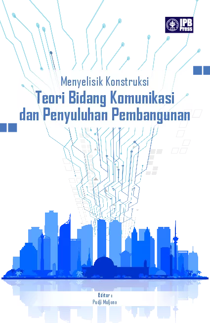 Menyelisik Konstruksi Teori Bidang Komunikasi dan Penyuluhan Pembangunan