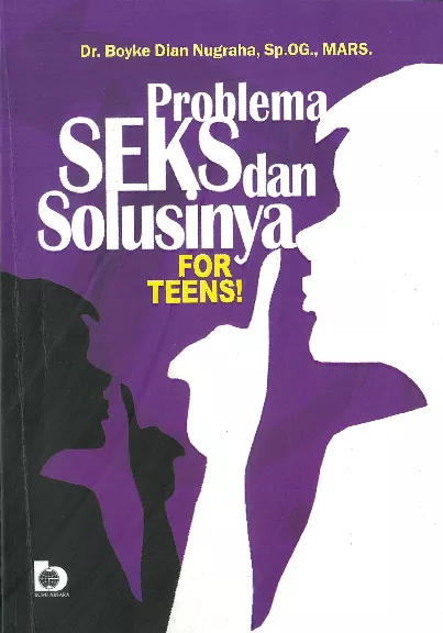 Problema Seks dan Solusinya: For Teens!